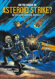 Icon image Can You Survive an Asteroid Strike?: An Interactive Doomsday Adventure