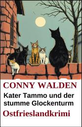 Icon image Kater Tammo und der stumme Glockenturm: Ostfrieslandkrimi