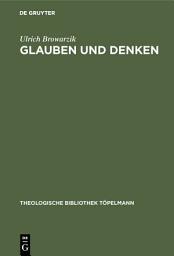 Icon image Glauben und Denken: Dogmatische Forschung zwischen der Transzendentaltheologie Karl Rahners und der Offenbarungstheologie Karl Barths