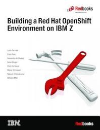 Icon image Building a Red Hat OpenShift Environment on IBM Z