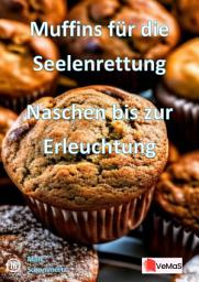 Icon image Muffins für die Seelenrettung - Naschen bis zur Erleuchtung: 25 kreative Muffinrezepte von Klassikern bis Exotischem, Ausgabe 23