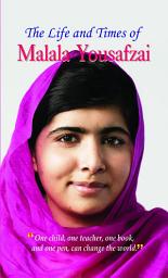 Icon image The Life and Times of Malala Yousafzai: The Life and Times of Malala Yousafzai: Understanding the Courage and Resilience of an Iconic Activist