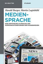Icon image Mediensprache: Eine Einführung in Sprache und Kommunikationsformen der Massenmedien, Ausgabe 4