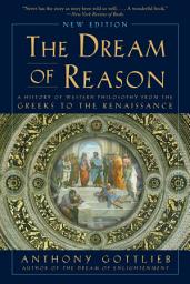 Icon image Dream of Reason: A History of Western Philosophy from the Greeks to the Renaissance