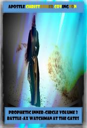 Icon image Prophetic Inner-Circle Volume 3 Battle-Ax Watchman At The Gates: The science of the prophet