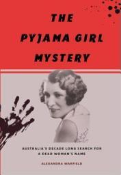 Icon image THE PYJAMA GIRL MYSTERY: Australia's Decade-Long Search for a Dead Woman's Name
