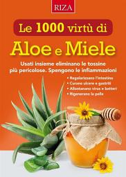 Icon image Le mille virtù di Aloe e Miele: Usati insieme eliminano le tossine più pericolose