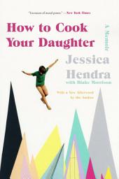 Icon image How to Cook Your Daughter: A Memoir