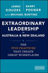 Icon image Extraordinary Leadership in Australia and New Zealand: The Five Practices that Create Great Workplaces