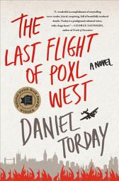 Icon image The Last Flight of Poxl West: A Novel