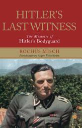 Icon image Hitler's Last Witness: The Memoirs of Hitler's Bodyguard
