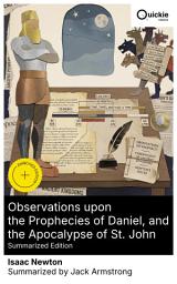 Icon image Observations upon the Prophecies of Daniel, and the Apocalypse of St. John (Summarized Edition): Enriched edition. A Historicist Reading of Daniel and Revelation through Chronology and Church History