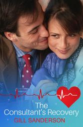 Icon image The Consultant's Recovery: A Medical Romance