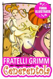 Icon image Cenerentola: Una fiaba dei Fratelli Grimm