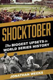 Icon image Shocktober: The Biggest Upsets in World Series History
