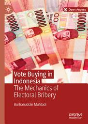 Icon image Vote Buying in Indonesia: The Mechanics of Electoral Bribery