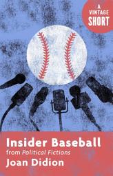 Icon image Insider Baseball: from Political Fictions
