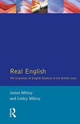 Icon image Real English: The Grammar of English Dialects in the British Isles