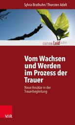 Icon image Vom Wachsen und Werden im Prozess der Trauer: Neue Ansätze in der Trauerbegleitung
