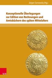 Icon image Konzeptionelle Überlegungen zur Edition von Rechnungen und Amtsbüchern des späten Mittelalters