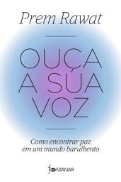 Icon image Ouça a sua voz: Como encontrar paz em um mundo barulhento