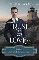 Icon image Trust in Love: A Christian historical romance between an adopted heir with an impoverished childhood and a servant girl with a heartbreaking secret