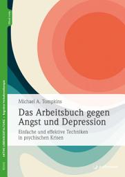 Icon image Das Arbeitsbuch gegen Angst und Depression: Einfache und effektive Techniken in psychischen Krisen
