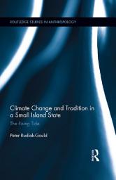 Icon image Climate Change and Tradition in a Small Island State: The Rising Tide