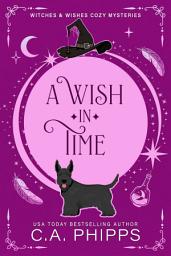 Icon image A Wish in Time: A Small Town Paranormal Cozy Mystery