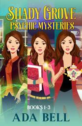 Icon image Shady Grove Psychic Mysteries Books 1-3: Mystic Pieces, The Scry's the Limit, and Sight Seering
