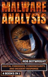 Icon image Malware Analysis: Digital Forensics, Cybersecurity, And Incident Response