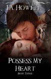Icon image Possess My Heart: #3, The Possess Saga