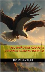 Icon image ASCENSÃO DAS ÁGUIAS: A JORNADA RUMO AO INFINITO