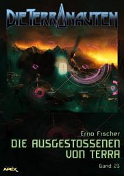 Icon image DIE TERRANAUTEN, Band 23: DIE AUSGESTOSSENEN VON TERRA: Die große Science-Fiction-Saga