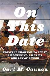 Icon image On This Date: From the Pilgrims to Today, Discovering America One Day at a Time