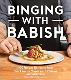 Icon image Binging with Babish: 100 Recipes Recreated from Your Favorite Movies and TV Shows