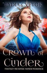 Icon image Crown Of Cinder: Fantasy Reverse Harem Why Choose Romance Novel