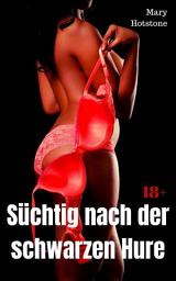 Icon image Süchtig nach der schwarzen Hure: Geil versaute Geschichte, Ausgabe 2