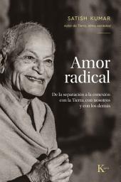 Icon image Amor radical: De la separación a la conexión con la Tierra, con nosotros y con los demás