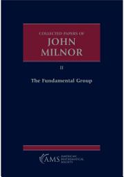 Icon image Collected Papers of John Milnor: II. The Fundamental Group