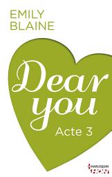 Icon image Dear You - Acte 3