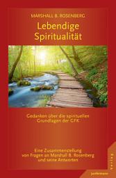 Icon image Lebendige Spiritualität: Gedanken über die spirituellen Grundlagen der GFK.