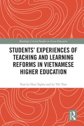 Icon image Students' Experiences of Teaching and Learning Reforms in Vietnamese Higher Education
