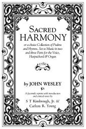 Icon image Sacred Harmony: or a choice Collection of Psalms and Hymns, Set to Music in two and three Parts for the Voice, Harpsichord & Organ