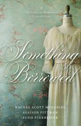 Icon image Something Borrowed: A Historical Romance Collection