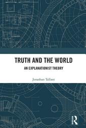Icon image Truth and the World: An Explanationist Theory