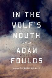 Icon image In the Wolf's Mouth: A Novel