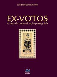 Icon image Ex-votos: A saga da comunicção perseguida