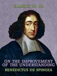 Icon image On the Improvement of the Understanding: Restored Classics to Go Edition