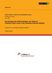 Icon image Das Problem der Willensfreiheit. Zur Kritik an Frankfurt-Style Cases in der Dilemma Defense Debatte: Ist Black ein unwichtiger Nebencharakter?